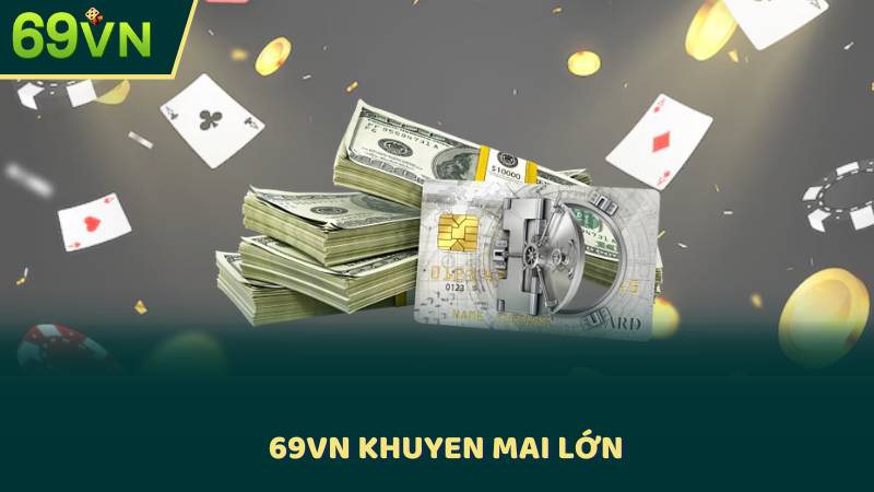 69vn Khuyen Mai Lớn - Tận Dụng Cơ Hội Nhận Tiền Thưởng Ngay