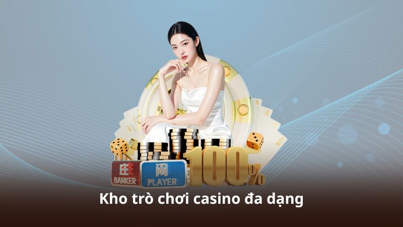 Kho trò chơi casino đa dạng